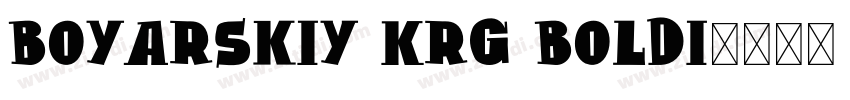 Boyarskiy Krg BoldI字体转换